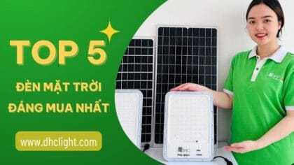 Tham khảo 5 mẫu đèn năng lượng mặt trời được yêu thích nhất hiện nay